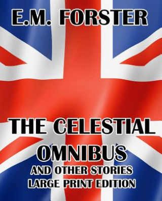 The Celestial Omnibus and Other Stories - Large Print Edition