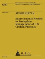 Afghanistan: Improvements Needed to Strengthen Management of U.S. Civilian Presence