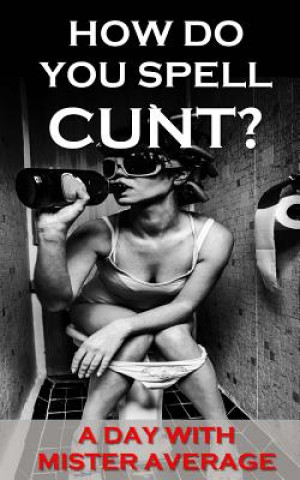 How Do You Spell Cunt?