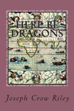 Here Be Dragons: The Poetry of Joseph Crow Riley