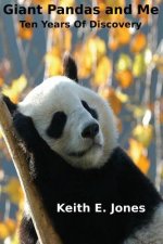 Giant Pandas and Me: Ten Years Of Discovery