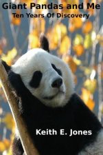 Giant Pandas and Me: Ten Years Of Discovery