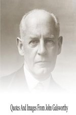 Quotes And Images From John Galsworthy