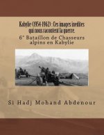 Kabylie (1954-1962): Ces images inedites qui nous racontent la guerre.: 6° Bataillon de Chasseurs alpins en Kabylie