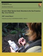 Invasive Plant Species Early Detection in the San Francisco Bay Area Network: 2007 Annual Report