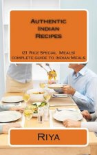 Authentic Indian Recipes: 21 Rice Special Dishes