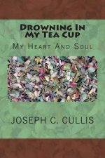 Drowning In My Tea Cup: My Heart And Soul
