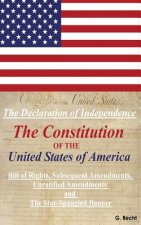 The Declaration Of Independence, The Constitution Of The United States Of America, Bill of Rights, The Subsequent Amendments Unratified Amendments and