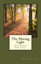 The Moving Light: Eaton House Book Three