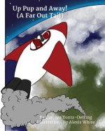 Up Pup and Away!: (A Far Out Tail)