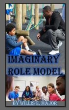 Imaginary Role Model: A Positive Life Guide For Everyone