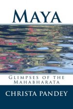 Maya: Glimpses of the Mahabharata