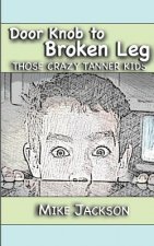 Door Knob to Broken Leg: Those Crazy Tanner Kids