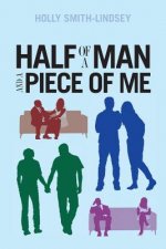 Half of a Man and A Piece of Me