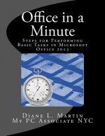 Office in a Minute: Steps for Performing Basic Tasks in Microsoft Office 2013