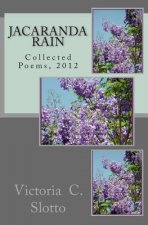 Jacaranda RainCollected Poems, 2012: Collected Poems, 2012