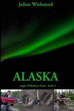 Alaska: Angler Walkabout Series - Book 3