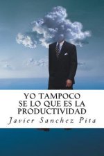 Yo tampoco se lo que es la productividad