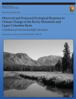 Observed and Projected Ecological Response to Climate Change in the Rocky Mountains and Upper Columbia Basin: A Synthesis of Current Scientific Litera