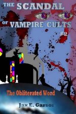 The Scandal of Vampire Cults: The Obliterated Word
