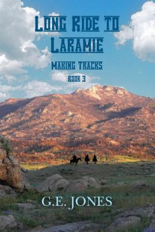 Long Ride To Laramie (book 3): Making Tracks