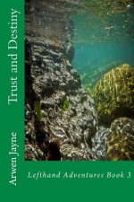 Trust and Destiny: Lefthand Adventures Book 3