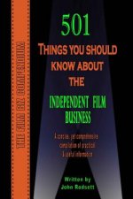 501 Things You Should Know About The Independent Film Business