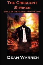 The Crescent Strikes: Volume 2 of The Pacification of Earth