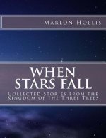 When Stars Fall: Collected Stories from the Kingdom of the Three Trees