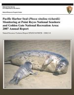 Pacific Harbor Seal (Phoca vitulina richardii) Monitoring at Point Reyes National Seashore and Golden Gate National Recreation Area: 2007 Annual Repor