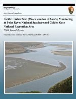 Pacific Harbor Seal (Phoca vitulina richardsi) Monitoring at Point Reyes National Seashore and Golden Gate National Recreation Area 2008 Annual Report