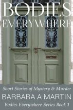 Bodies Everywhere: Short Stories of Mystery & Murder