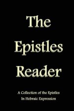 The Epistles Reader: A Collection of the Epistles in Hebraic Expression