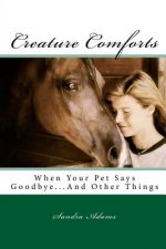 Creature Comforts: When Your Pet Says Goodbye.... and Other Things