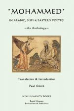 Mohammed: In Arabic, Sufi & Eastern Poetry... An Anthology