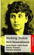 Drei Generationen: Sibilla Dalmar / Schicksale einer Seele / Christa Ruland
