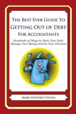 The Best Ever Guide to Getting Out of Debt for Accountants: Hundreds of Ways to Ditch Your Debt, Manage Your Money and Fix Your Finances