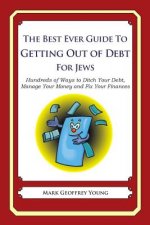 The Best Ever Guide to Getting Out of Debt for Jews: Hundreds of Ways to Ditch Your Debt, Manage Your Money and Fix Your Finances