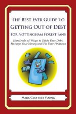 The Best Ever Guide to Getting Out of Debt For Nottingham Forest Fans: Hundreds of Ways to Ditch Your Debt, Manage Your Money and Fix Your Finances