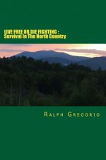 Live Free or Die Fighting: Survival In The North Country