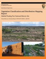 Vegetation Classification and Distribution Mapping Report Hubbell Trading Post National Historic Site