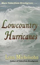 Lowcountry Hurricanes: South Carolina History and Folklore of the Sea from Murrells Inlet and Myrtle Beach (More Tales from Brookgreen Series
