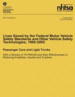 Lives Saved by the Federal Motor Vehicle Safety Standards and Other Vehicle Safety Technologies, 1960-2002: Passenger Cars and Light Trucks with a Rev