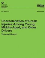 Characteristics of Crash Injuries Among Young, Middle-Aged, and Older Drivers: NHTSA Technical Report DOT HS 810 857