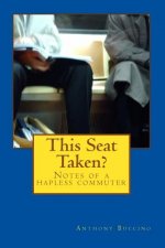 This Seat Taken?: Notes of a hapless commuter