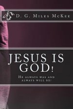 Jesus is God! He always was and always will be