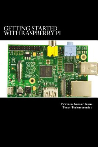 Getting Started with Raspberry Pi: System design using Raspberry Pi made easy