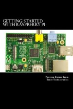 Getting Started with Raspberry Pi: System design using Raspberry Pi made easy