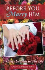 Before You Marry Him: 6 Things He Needs in His Life