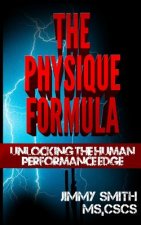 The Physique Formula: Unlocking The Human Performance Edge Naturall